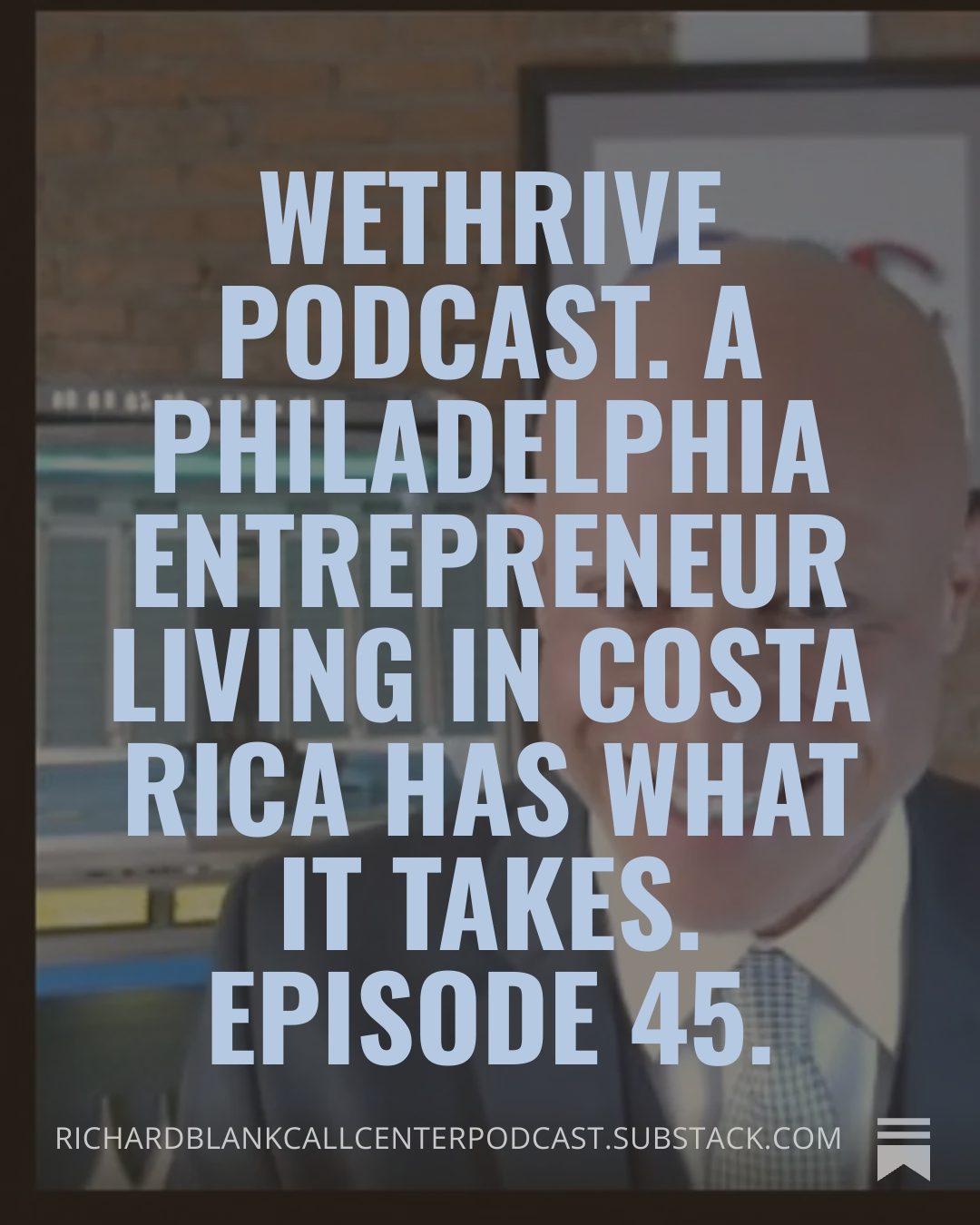 WE-THRIVE-PODCAST-GUEST-RICHARD-BLANK-COSTA-RICAS-CALL-CENTER.-32-6336e5405db730ff55d9f18e479b4fe5