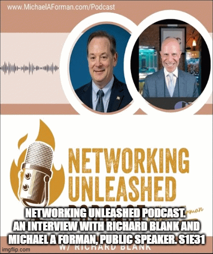 Networking-Unleashed-Podcast.-An-interview-with-Richard-Blank-and-Michael-A-Forman-Public-Speaker.-S1E31.-51723aee7a4bce1c363e925c6e66c73f.gif