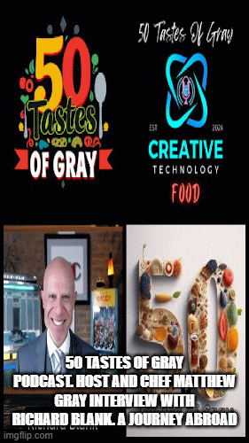 50 Tastes of Gray Podcast. Host and Chef Matthew Gray interview with Richard Blank. A Journey abroad