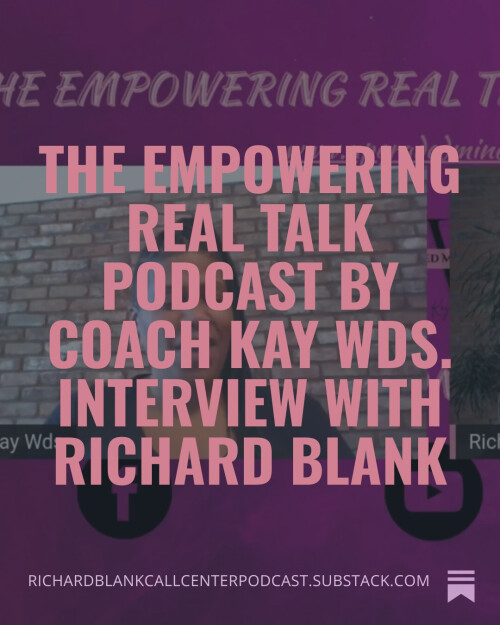 The Empowering Real Talk Podcast by Coach Kay Wds. Interview with Richard Blank (6)