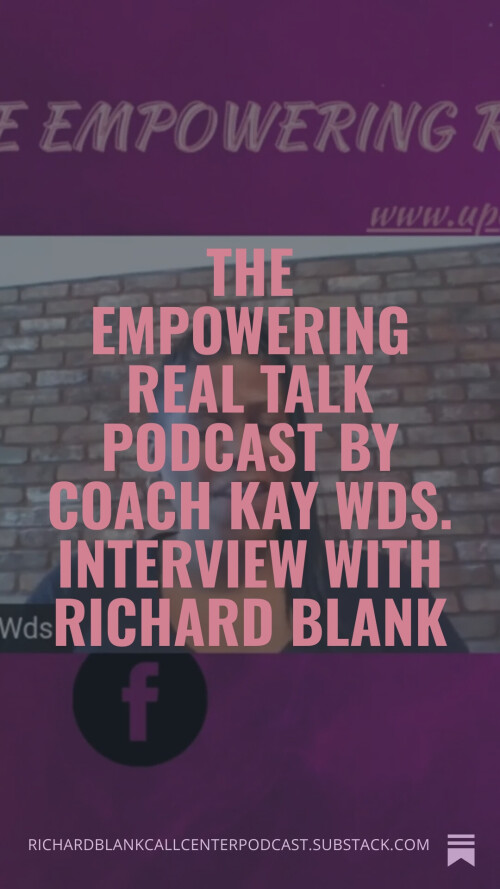 The Empowering Real Talk Podcast by Coach Kay Wds. Interview with Richard Blank (3)