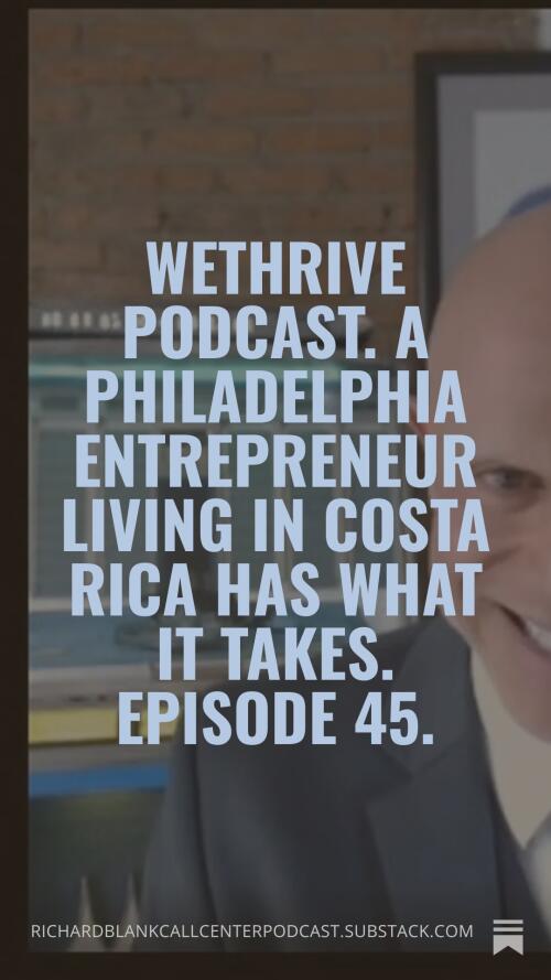 WE THRIVE PODCAST GUEST RICHARD BLANK COSTA RICA'S CALL CENTER. (28)