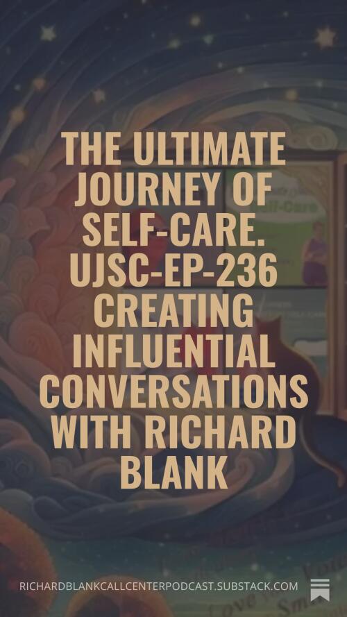 The ultimate journey of self care UJSC Ep 236 sales guest Richard Blank Costa Ricas Call Center. (2)
