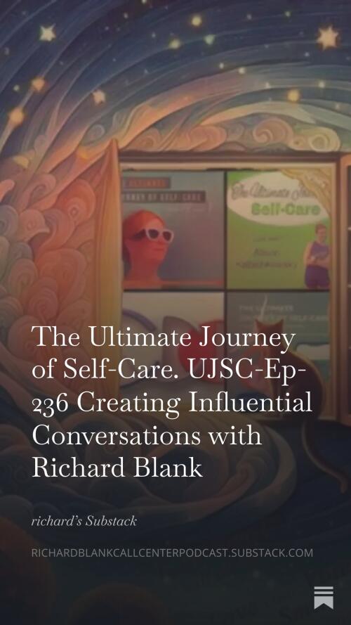 The ultimate journey of self care UJSC Ep 236 sales guest Richard Blank Costa Ricas Call Center. (11