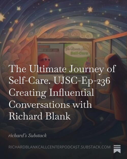 The ultimate journey of self care UJSC Ep 236 sales guest Richard Blank Costa Ricas Call Center. (6)