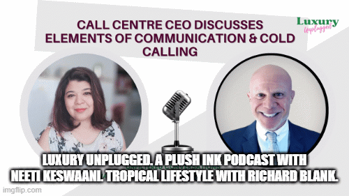 Luxury Unplugged. A Plush Ink podcast with Neeti Keswaani. Tropical lifestyle with Richard Blank.