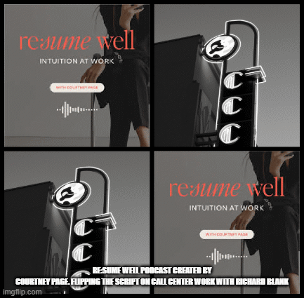 Resume Well podcast created by Courtney Page. Flipping the Script on Call Center Work with Richard B