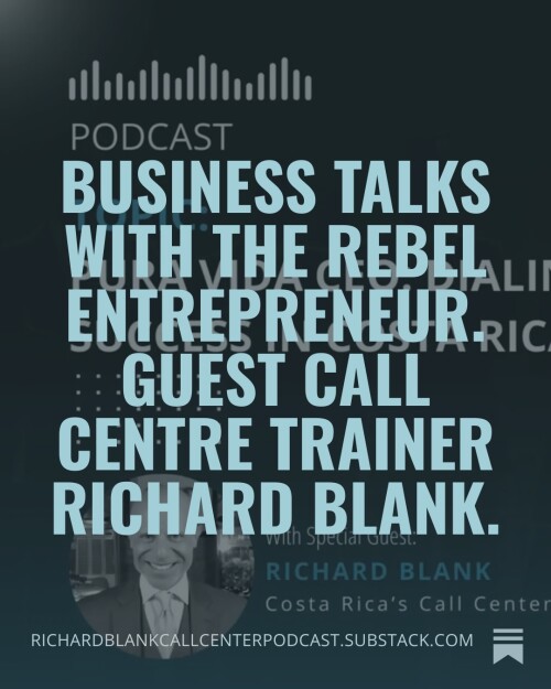 Business Talks With The Rebel Entrepreneur. Guest Call Centre trainer Richard Blank.