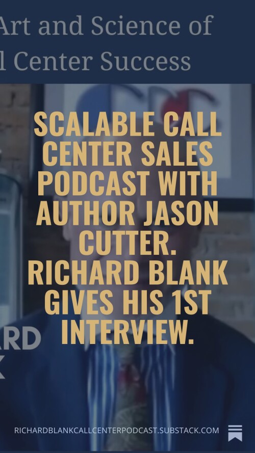 Scalable Call Center Sales Podcast with Author Jason Cutter. Richard Blank gives his 1st interview.