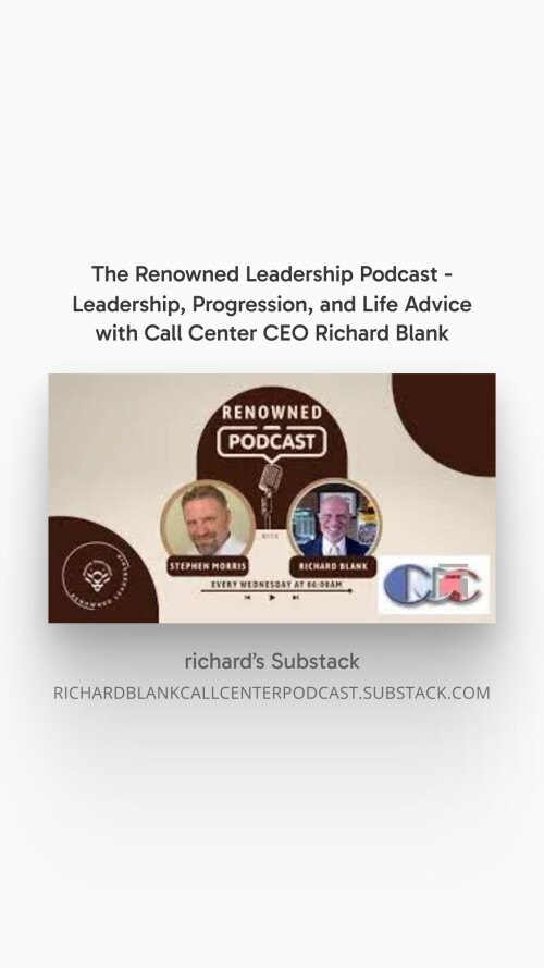 The Renowned Leadership Podcast - Leadership, Progression, and Life Advice with Call Center CEO Rich