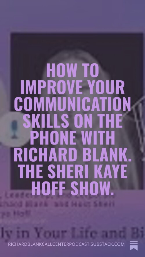 How to improve your communication skills on the phone with Richard Blank. The Sheri Kaye Hoff Show.